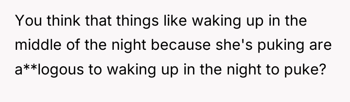 You think that things like waking up in the middle...