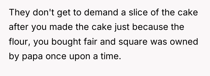 They don't get to demand a slice of the cake...