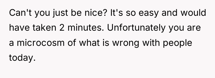 Can't you just be nice? It's so easy and would...