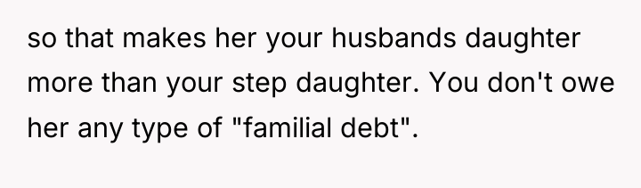 so that makes her your husbands daughter more than your...