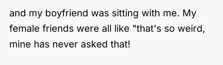 and my boyfriend was sitting with me. My female friends...