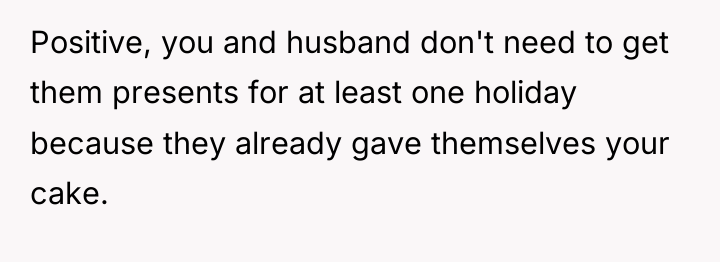 Positive, you and husband don't need to get them presents...