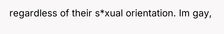 regardless of their s*xual orientation. Im gay,
