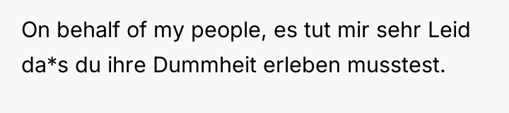 On behalf of my people, es tut mir sehr Leid...