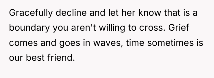Gracefully decline and let her know that is a boundary...