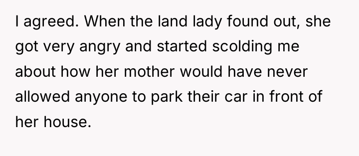 I agreed. When the land lady found out, she got...