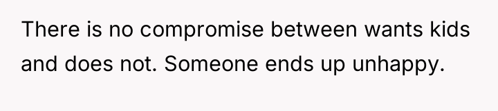 There is no compromise between wants kids and does not....