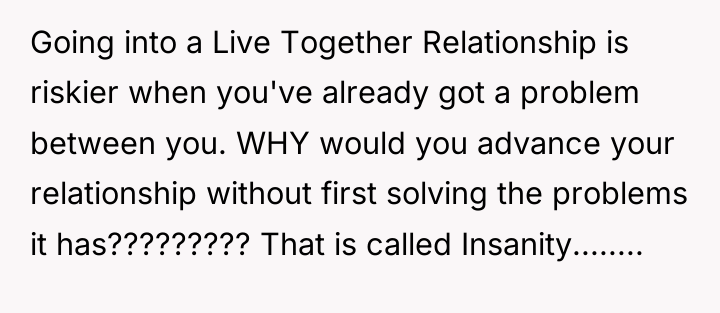 Going into a Live Together Relationship is riskier when you've...