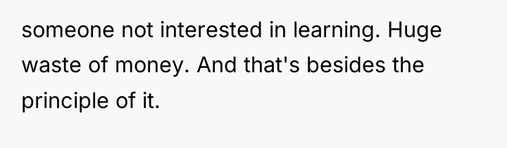 someone not interested in learning. Huge waste of money. And...