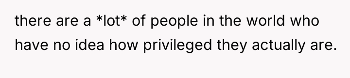there are a *lot* of people in the world who...