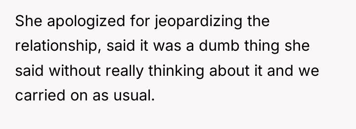 She apologized for jeopardizing the relationship, said it was a...