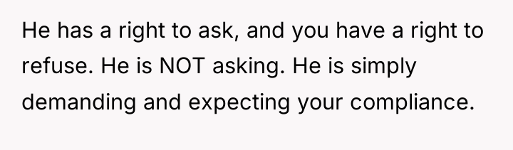 He has a right to ask, and you have a...