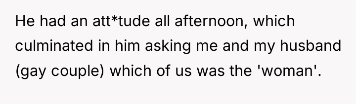 He had an att*tude all afternoon, which culminated in him...