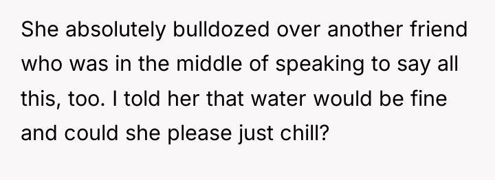 She absolutely bulldozed over another friend who was in the...