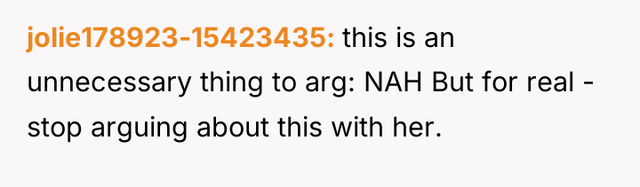 jolie178923-15423435 this is an unnecessary thing to arg: NAH But...