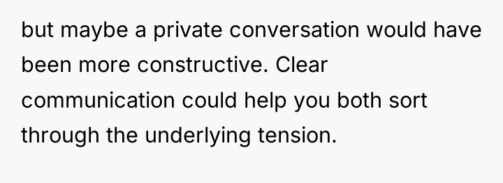 but maybe a private conversation would have been more constructive....