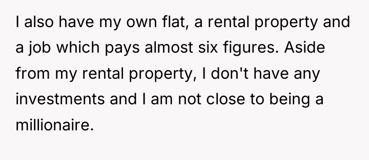 I also have my own flat, a rental property and...