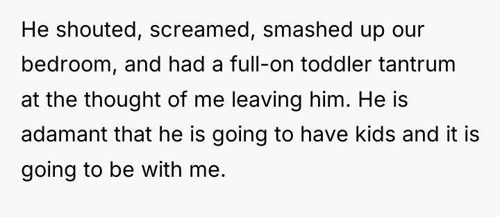 He shouted, screamed, smashed up our bedroom, and had a...