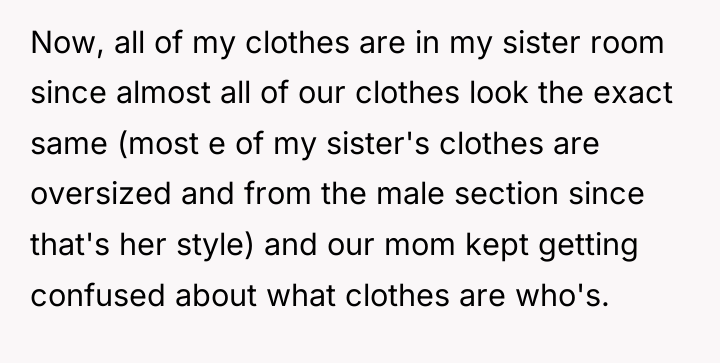 Now, all of my clothes are in my sister room...