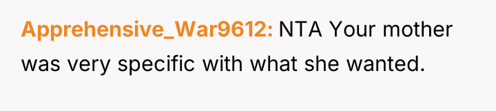 Apprehensive_War9612 NTA Your mother was very specific with what she...
