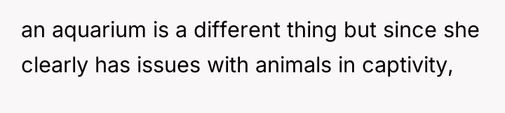 an aquarium is a different thing but since she clearly...