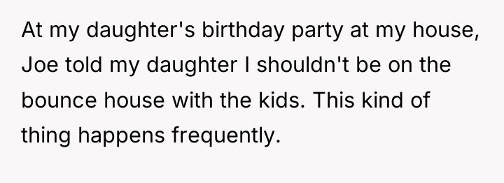 At my daughter's birthday party at my house, Joe told...