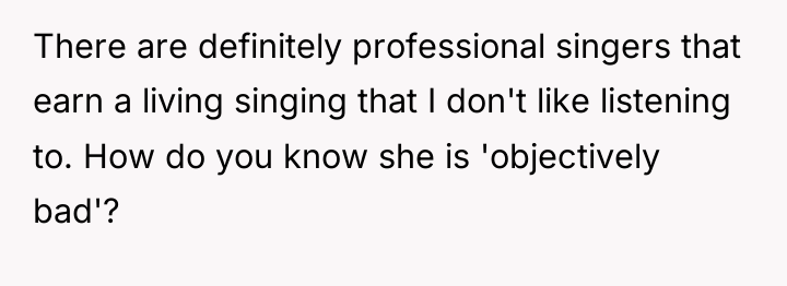 There are definitely professional singers that earn a living singing...
