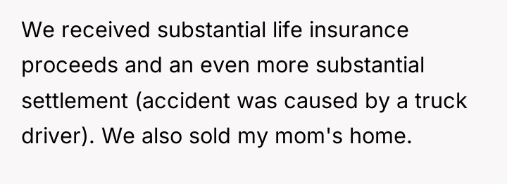 We received substantial life insurance proceeds and an even more...