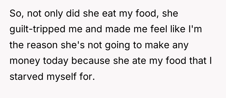So, not only did she eat my food, she guilt-tripped...