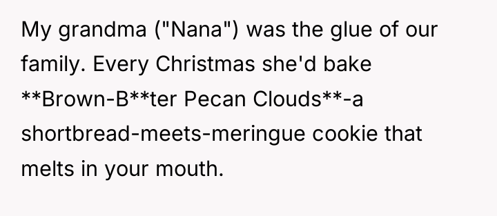 My grandma ("Nana") was the glue of our family. Every...