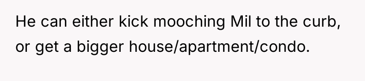 He can either kick mooching Mil to the curb, or...
