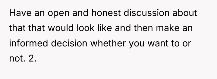 Have an open and honest discussion about that that would...