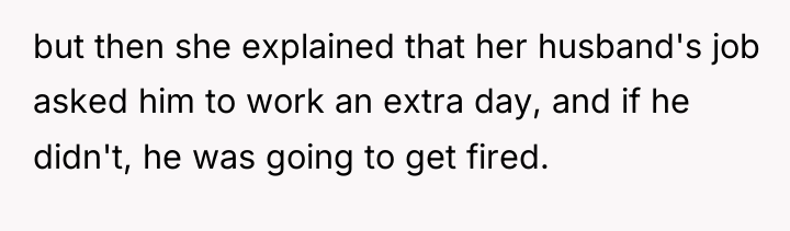 but then she explained that her husband's job asked him...
