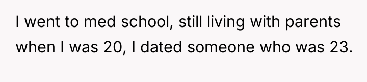 I went to med school, still living with parents when...