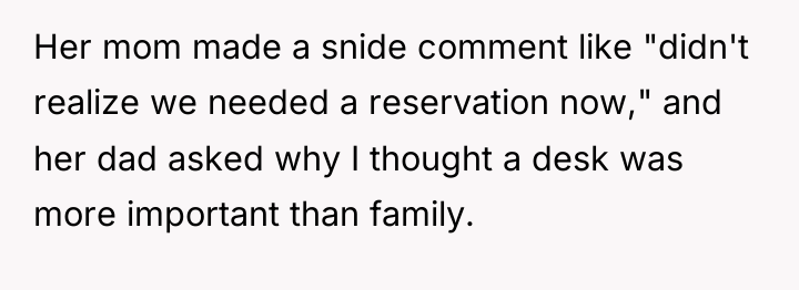 Her mom made a snide comment like "didn't realize we...