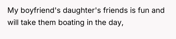 My boyfriend's daughter's friends is fun and will take them...