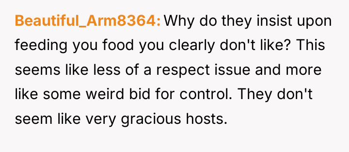 Beautiful_Arm8364 Why do they insist upon feeding you food you...