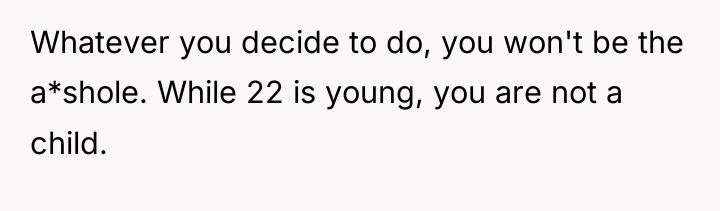 Whatever you decide to do, you won't be the a*shole....