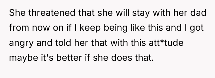 She threatened that she will stay with her dad from...