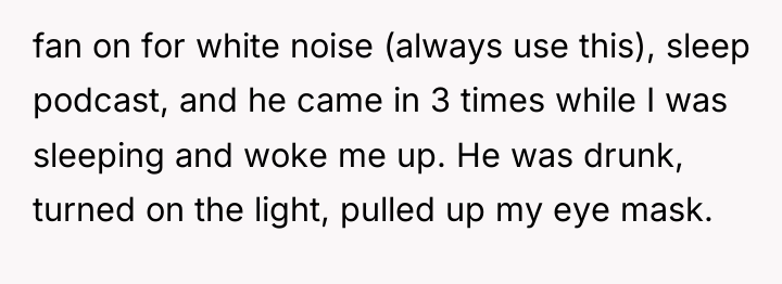 fan on for white noise (always use this), sleep podcast,...
