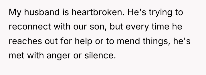 My husband is heartbroken. He's trying to reconnect with our...