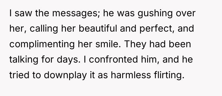 I saw the messages; he was gushing over her, calling...