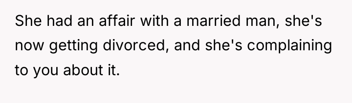 She had an affair with a married man, she's now...