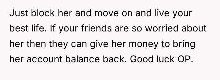 Just block her and move on and live your best...
