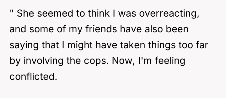 " She seemed to think I was overreacting, and some...