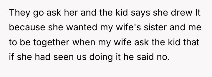 They go ask her and the kid says she drew...