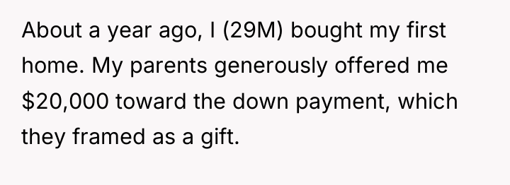 About a year ago, I (29M) bought my first home....