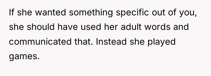 If she wanted something specific out of you, she should...
