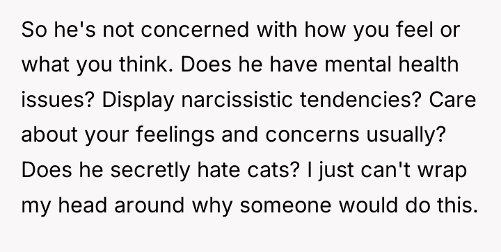 So he's not concerned with how you feel or what...