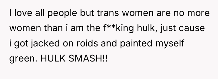 I love all people but trans women are no more...